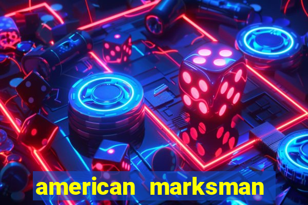 american marksman dinheiro infinito